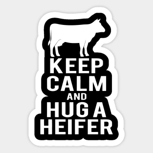 Keep Calm And Hug A Heifer Sticker